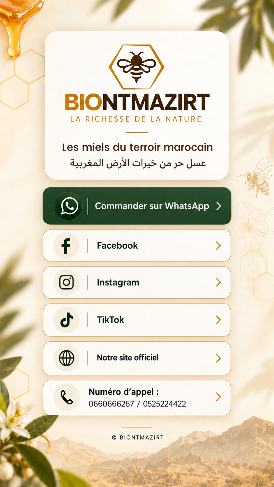 BIONTMAZIRT — La richesse de la nature. Les miels du terroir marocain. Liens vers WhatsApp, Facebook, Instagram, TikTok, notre site officiel et numéros d'appel.